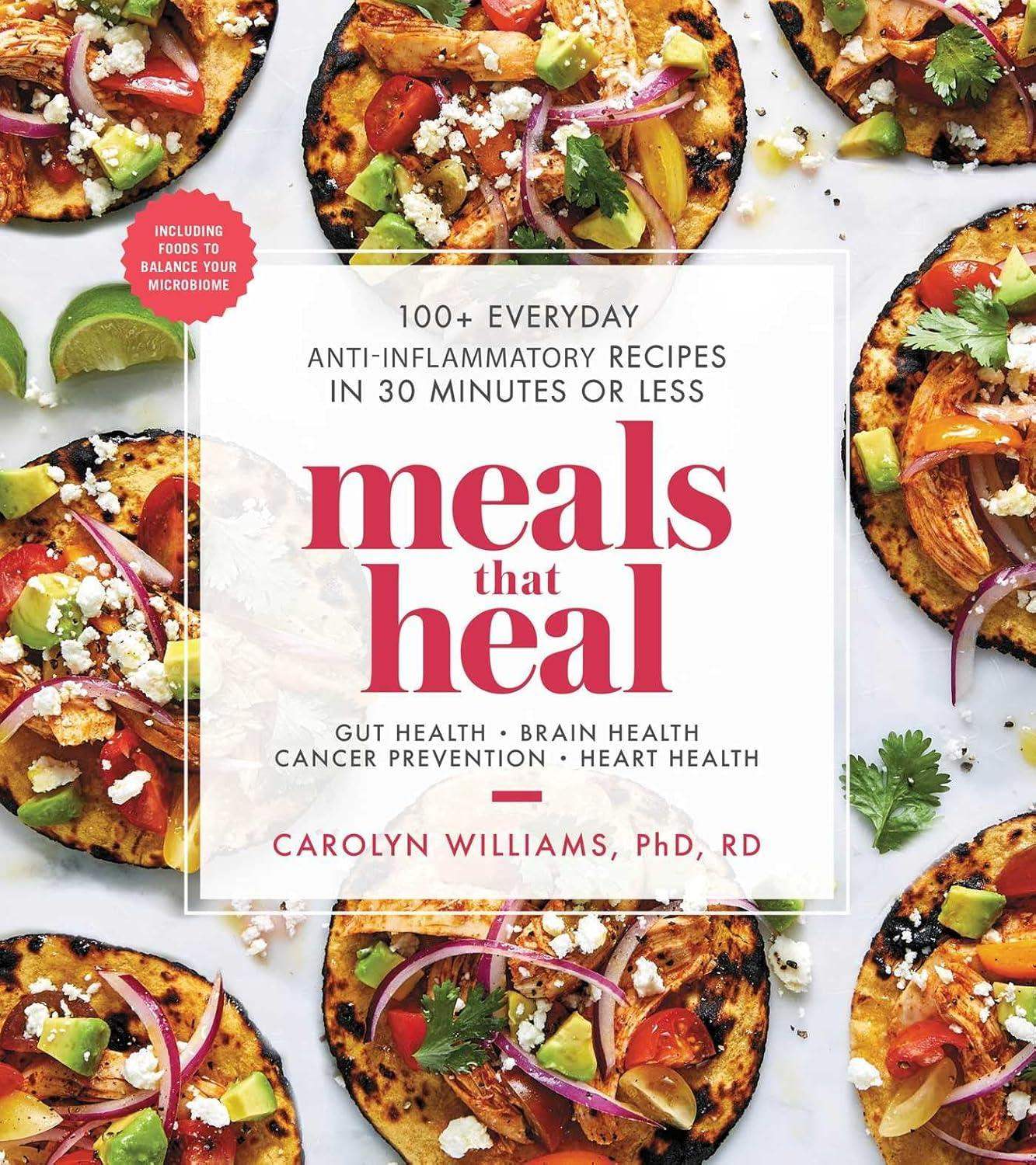 Meals That Heal: 100+ Everyday Anti-Inflammatory Recipes in 30 Minutes or Less: A Cookbook - imprüv  