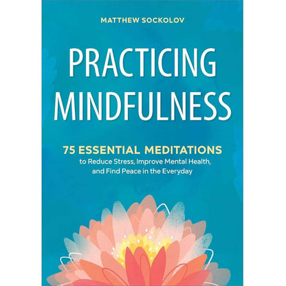 Practicing Mindfulness: 75 Essential Meditations to Reduce Stress and Improve Mental Health - imprüv  