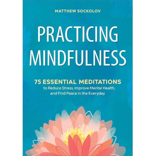 Practicing Mindfulness: 75 Essential Meditations to Reduce Stress and Improve Mental Health - imprüv  